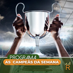 As campeãs da semana
